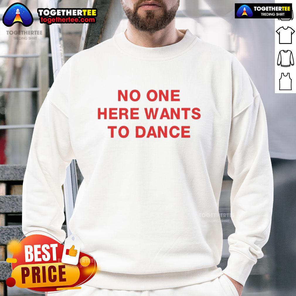 Premium No One Here Wants To Dance T-Shirt - Image 5