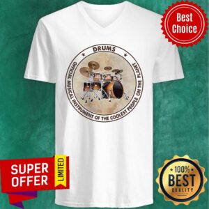 Alternative view of Drums Official Musical Instrument Of The Coolest People Planet Shirt