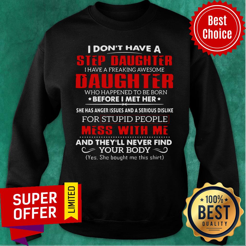I Don't Have A Step Daughter Mess With Me Shirt - Image 4
