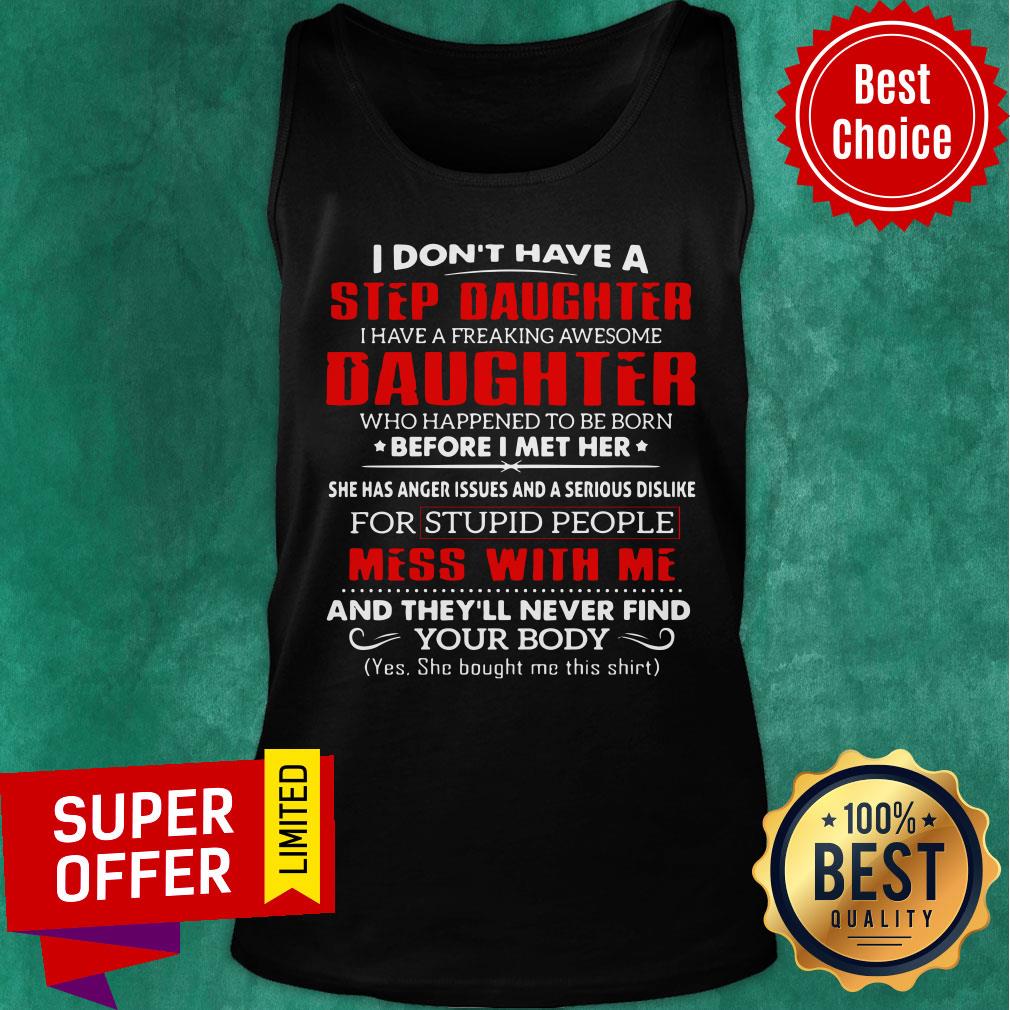 I Don't Have A Step Daughter Mess With Me Shirt - Image 3