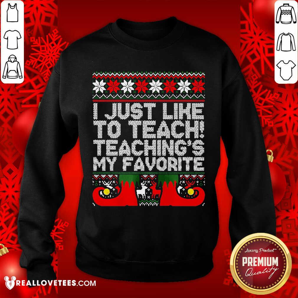 Awesome I Just Like To Teach Teachings My Favorite Ugly Christmas Shirt - Image 3