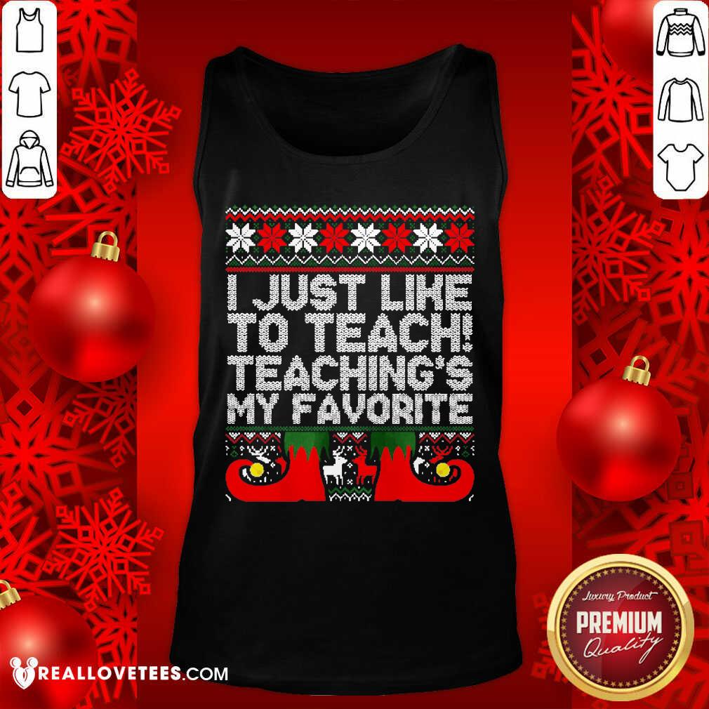 Awesome I Just Like To Teach Teachings My Favorite Ugly Christmas Shirt - Image 2