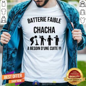 Good Batterie Faible Chacha A Besoin Dune Cutie Shirt