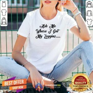 Alternative view of Happy Ask Me Where I Got My Leggins T-shirt