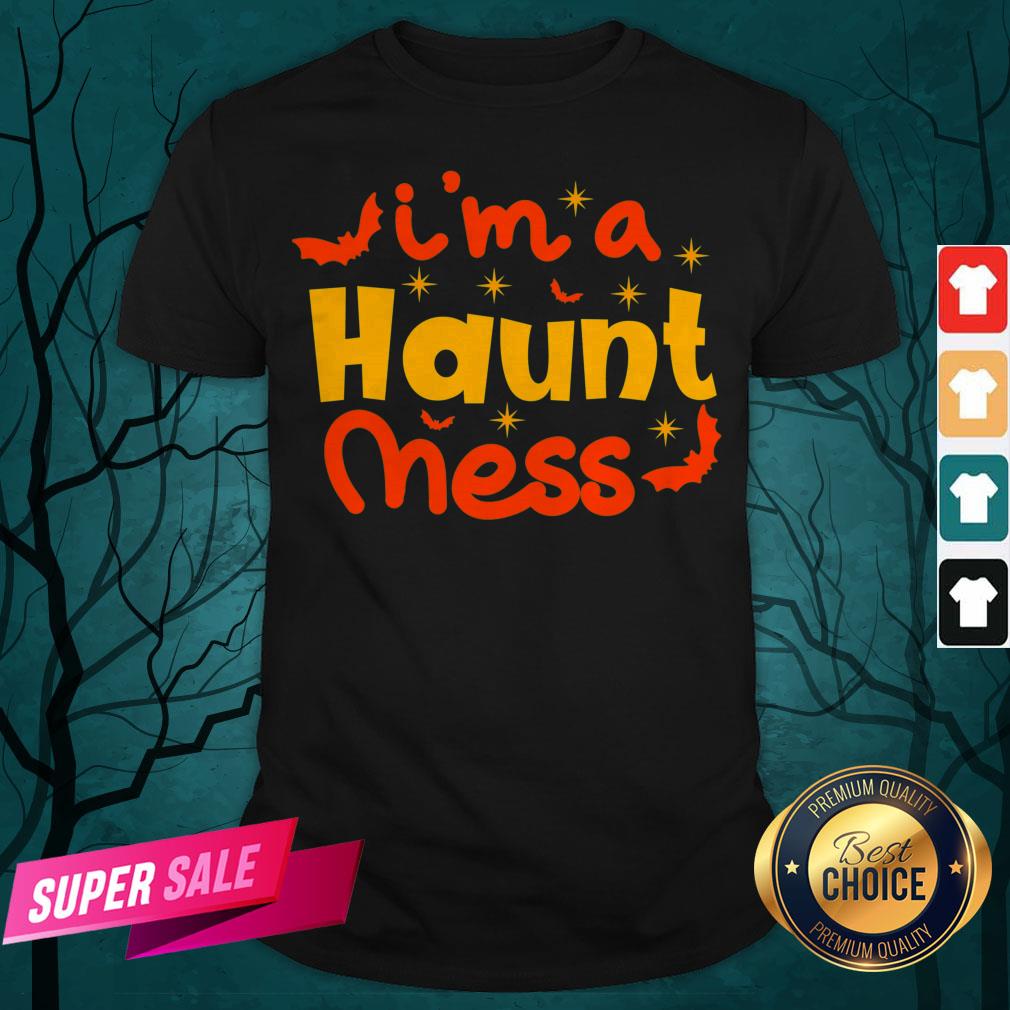 I'm A Haunt Mess Happy Halloween Shirt