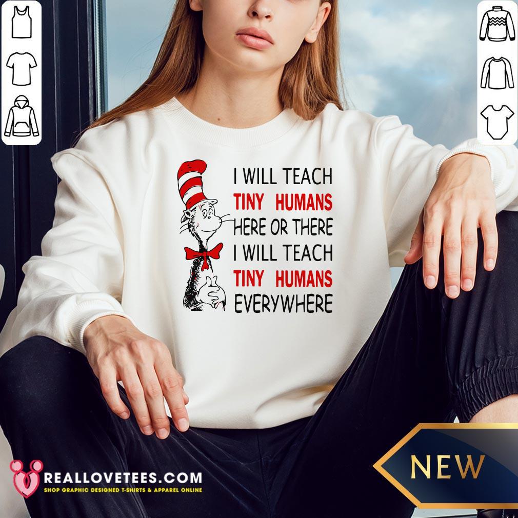 Nice I Will Teach Tiny Humans Here Or There I Will Teach Tiny Humans Everywhere Shirt - Image 3