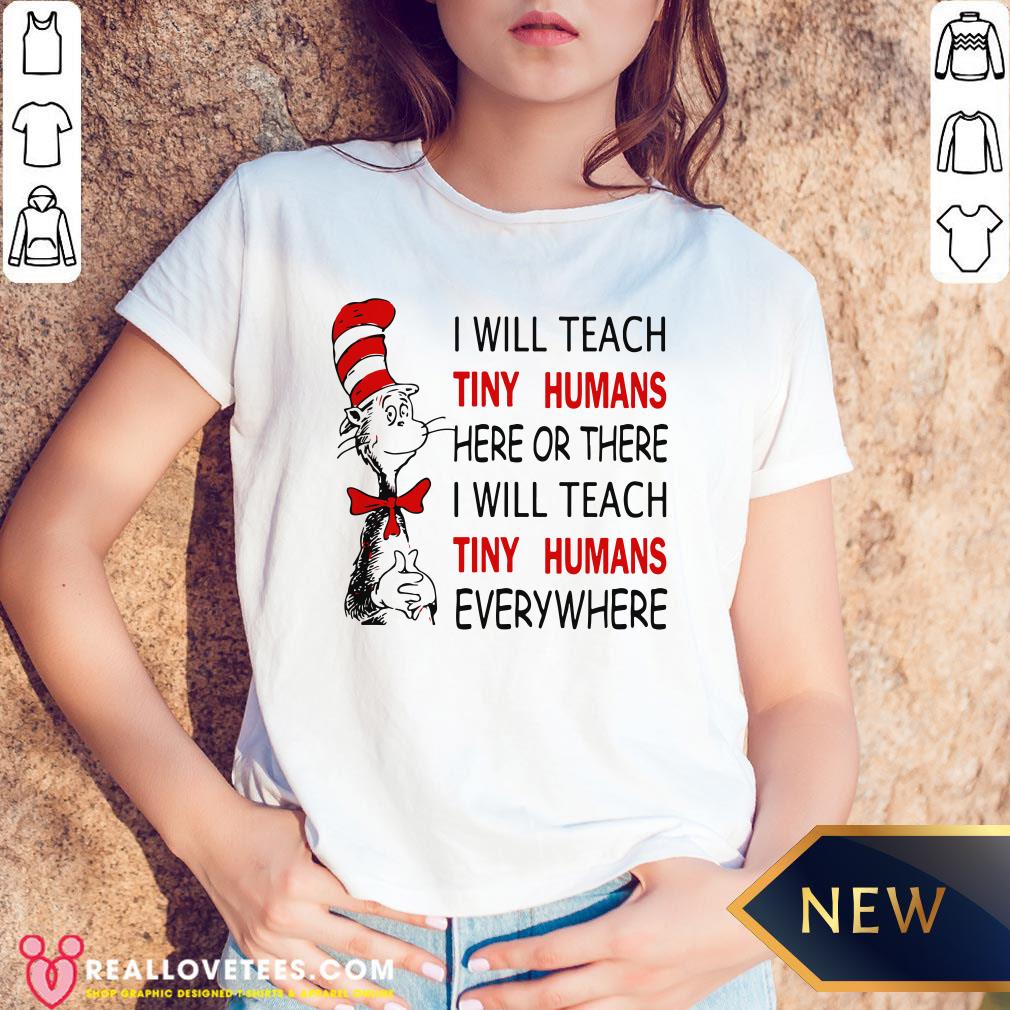 Nice I Will Teach Tiny Humans Here Or There I Will Teach Tiny Humans Everywhere Shirt - Image 5