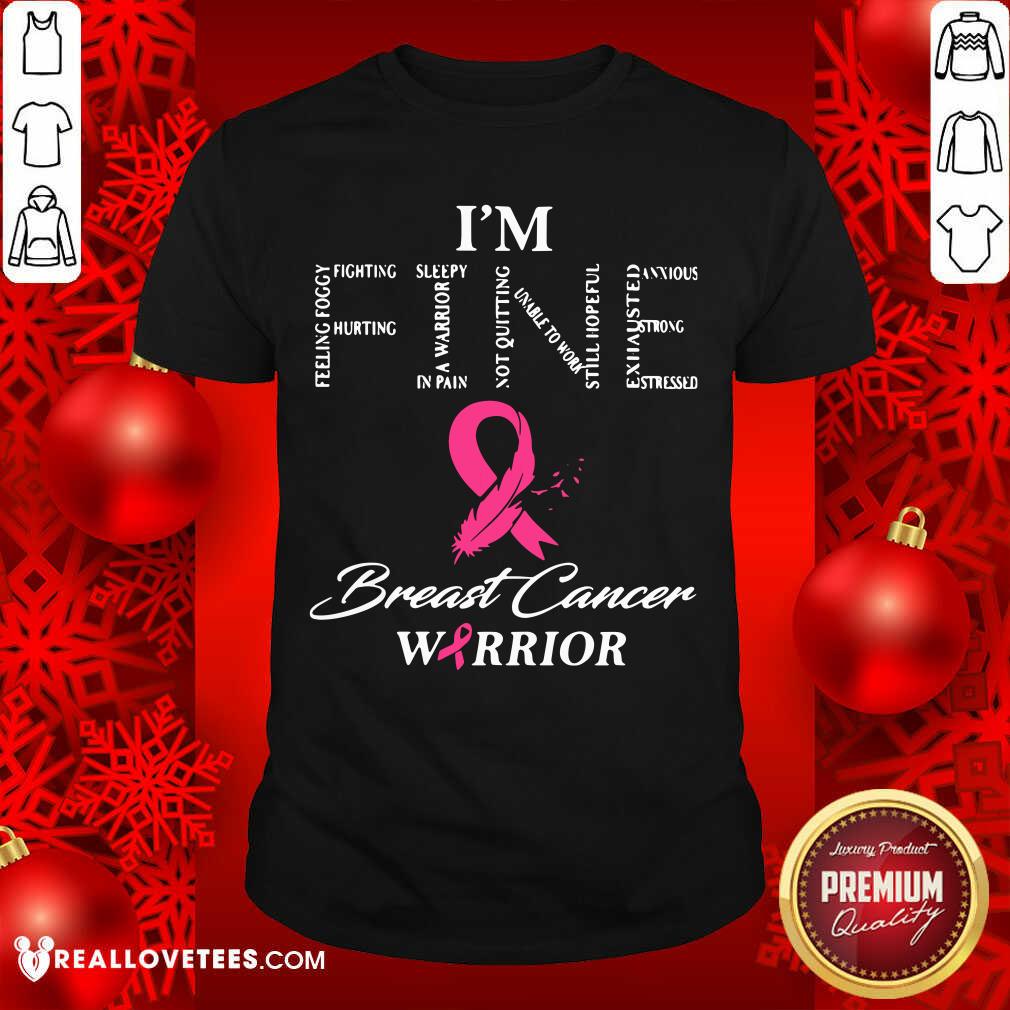 Wonderful I'm Fine Breast Cancer Warrior Shirt