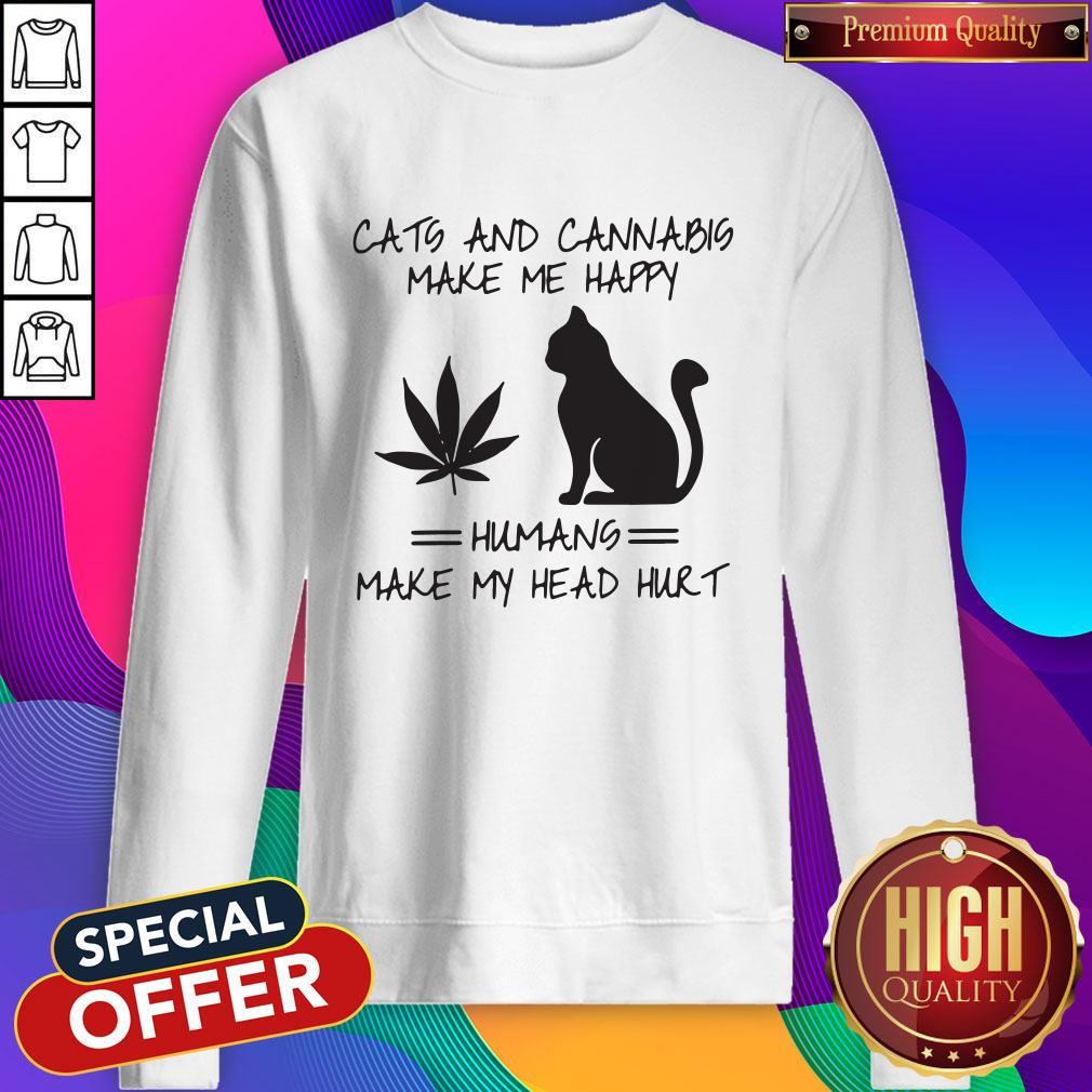 Cats And Cannabis Make Me Happy Humans Make My Head Hurt Shirt - Image 2