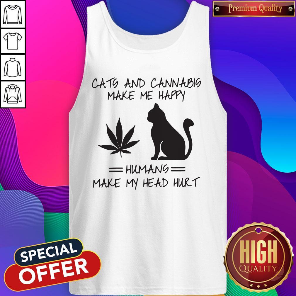 Cats And Cannabis Make Me Happy Humans Make My Head Hurt Shirt - Image 4