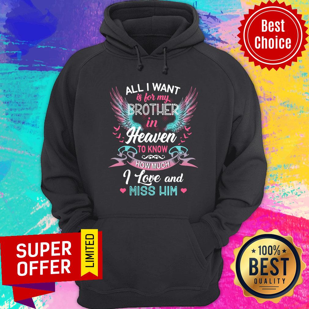 Heaven All I Want Is For Brother To Know How Much I Love And Miss Him Wings Shirt - Image 2