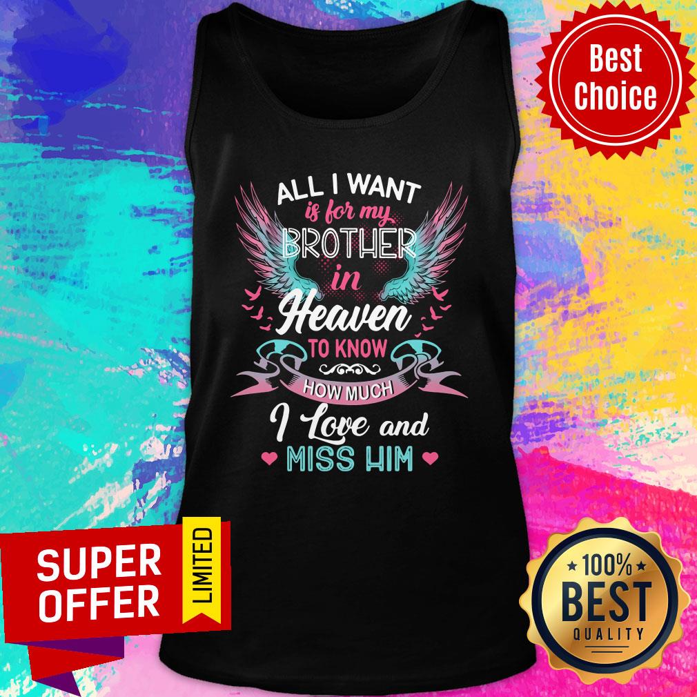 Heaven All I Want Is For Brother To Know How Much I Love And Miss Him Wings Shirt - Image 4