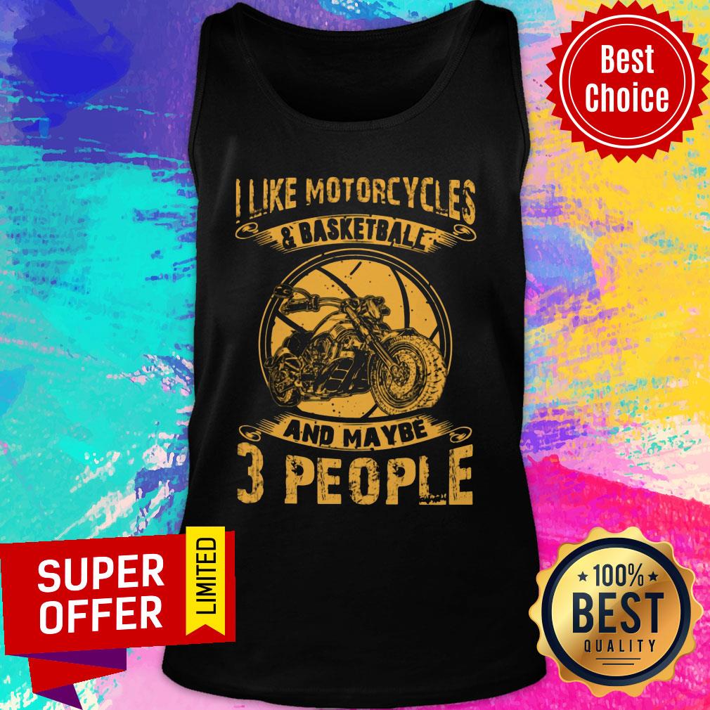 I Like Motorcycles And Basketball And Maybe 3 People Shirt - Image 4