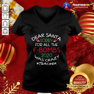 Alternative view of Funny Dear Santa Sorry For All The F-bombs 2020 Was Crazy Teacher Life Shirt