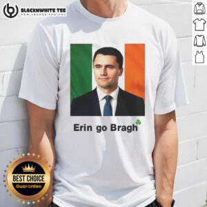 Pretty Erin Go Bragh Charlie Kirk T-Shirt