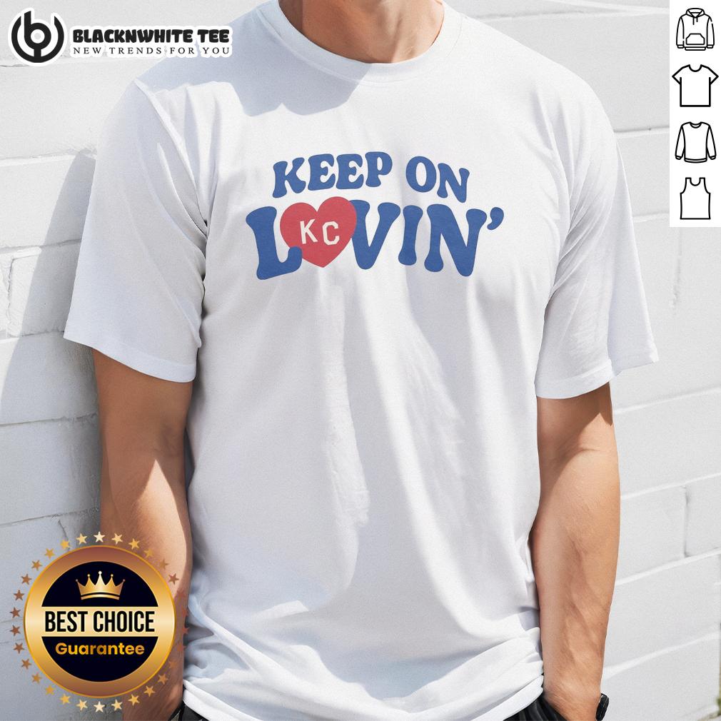 Nice Keep On Kc Lovin Vintage T-Shirt