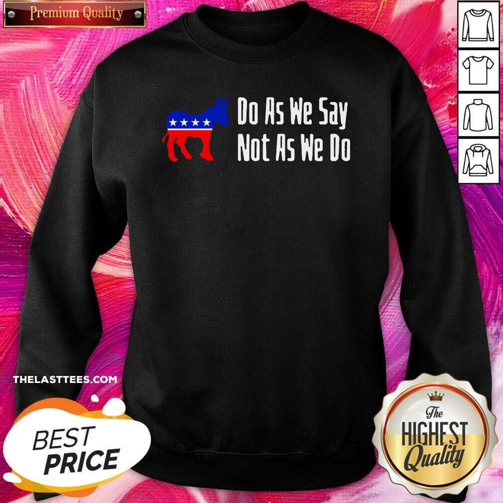 Happy Do As We Say Not As We Do 2021 Shirt - Image 4