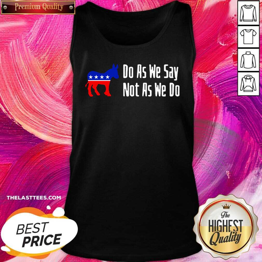 Happy Do As We Say Not As We Do 2021 Shirt - Image 3