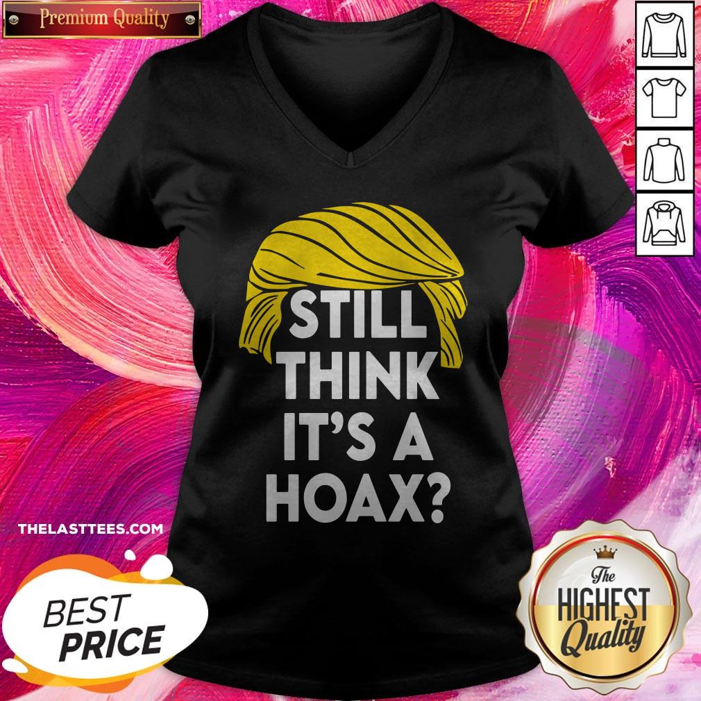 Fantastic Donald Trump Still Think It’s A Hoax Shirt - Image 2