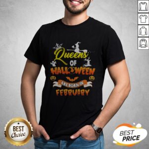 Original Queen Of Halloween Are Born In February Shirt