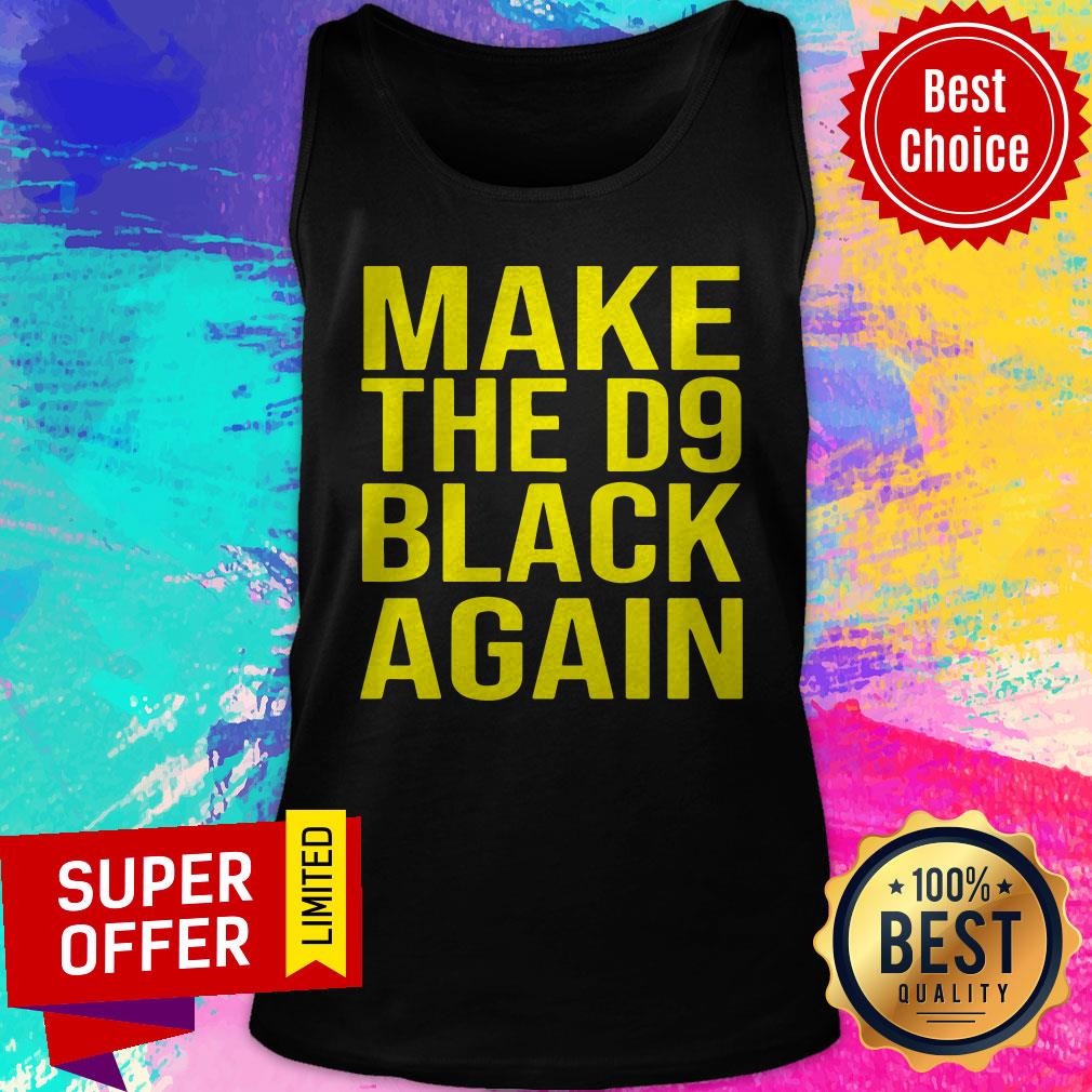 Funny Make The D9 Black Again Shirt - Image 4