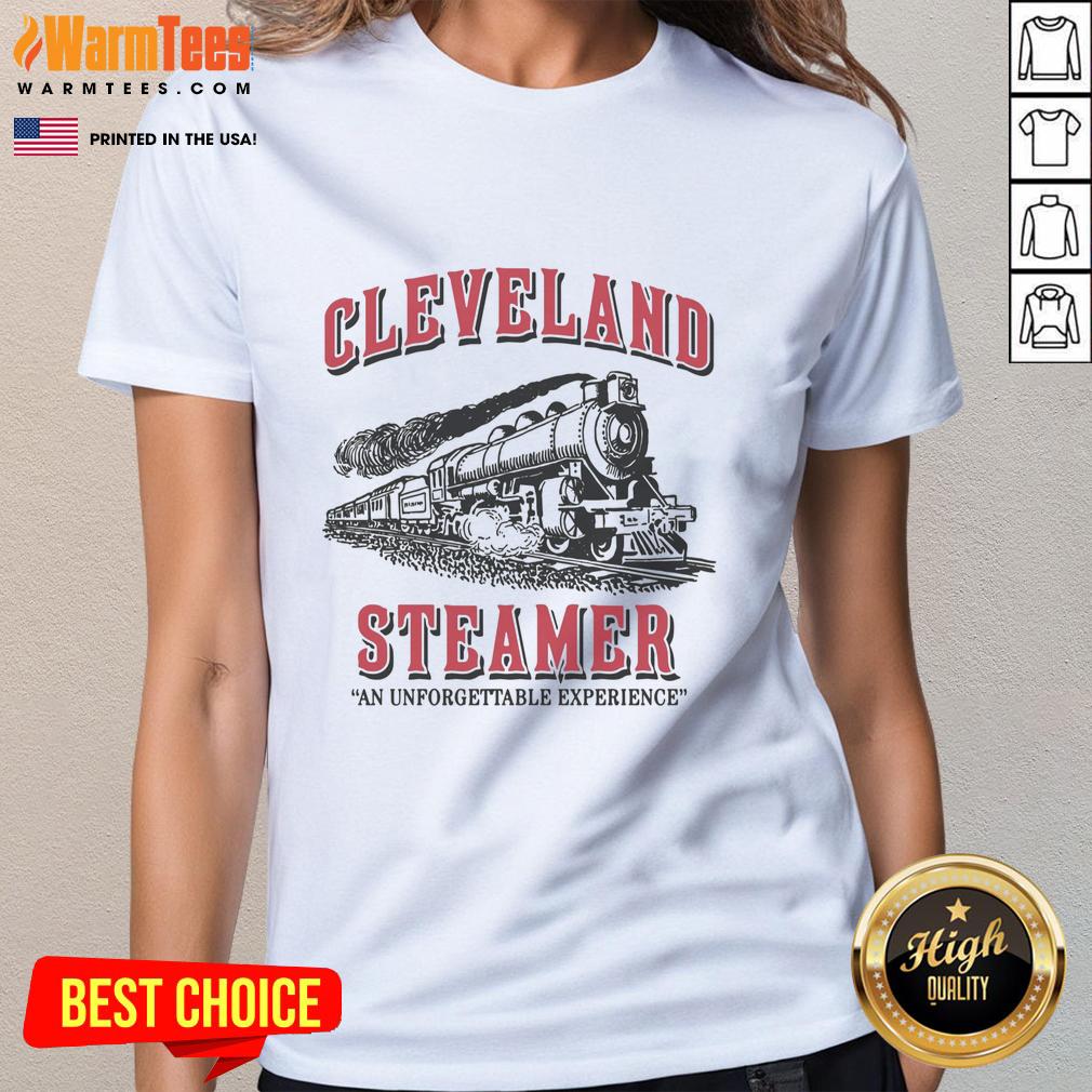 Nice Cleveland Steamer An Unforgettable Experience T-Shirt - Image 3