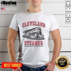Nice Cleveland Steamer An Unforgettable Experience T-Shirt