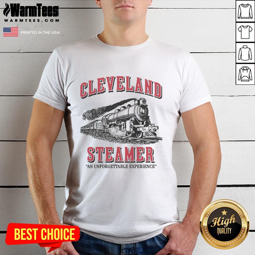 Nice Cleveland Steamer An Unforgettable Experience T-Shirt