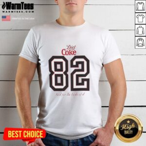 Nice Diet Coke 82 Just For The Taste Of It T-Shirt