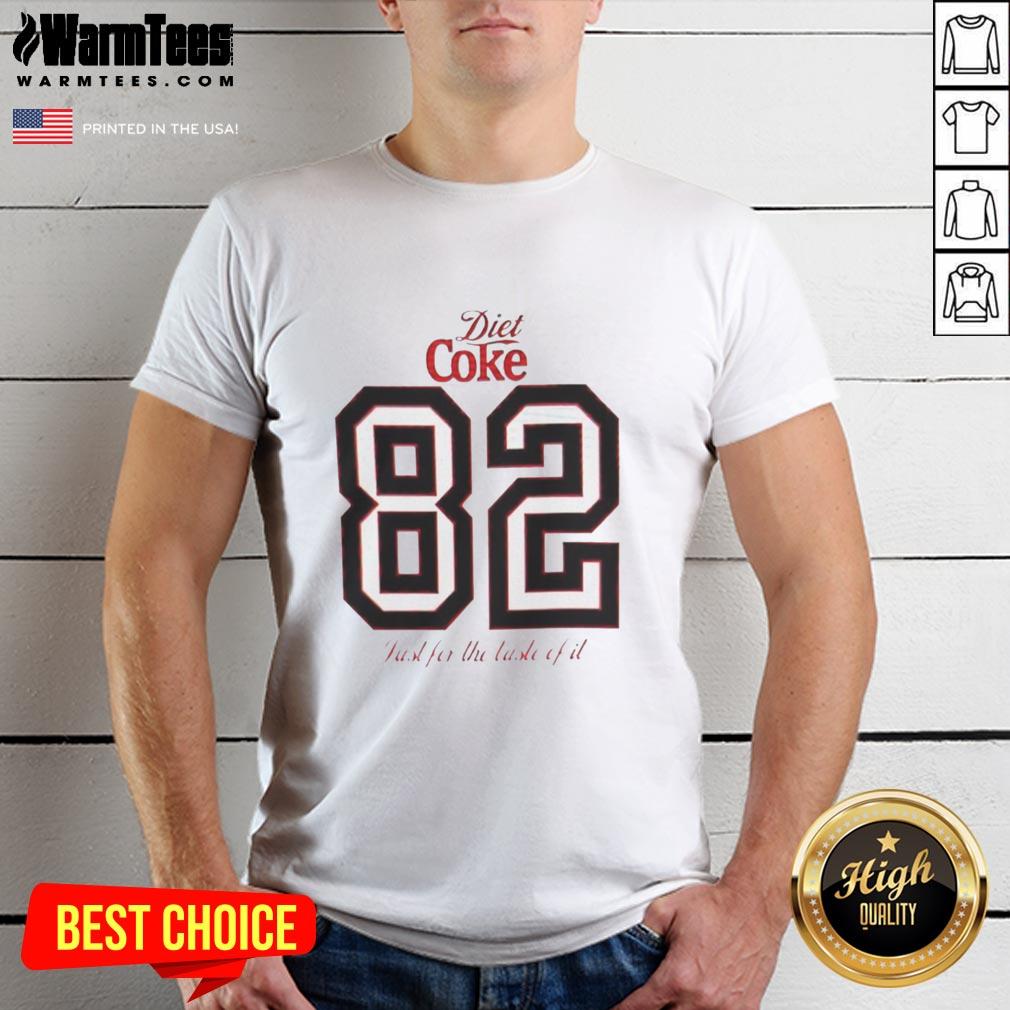 Nice Diet Coke 82 Just For The Taste Of It T-Shirt