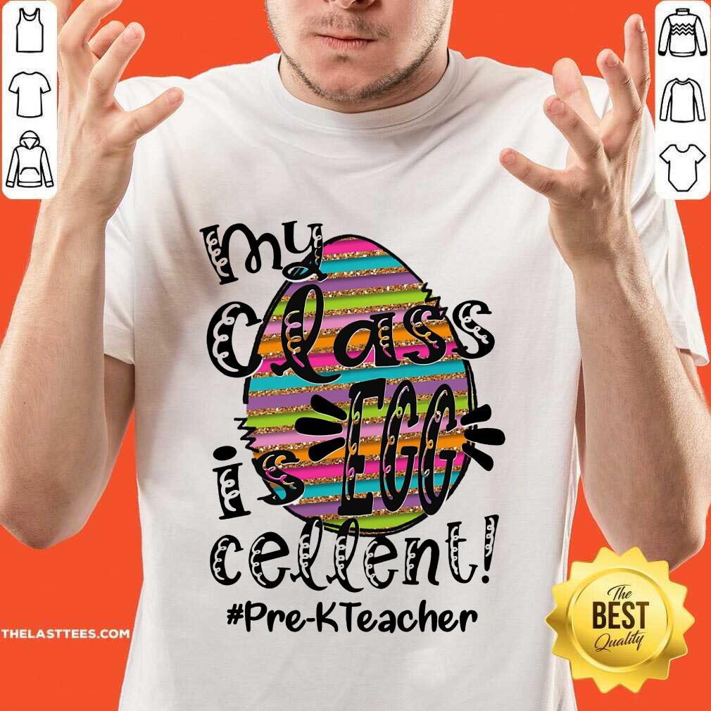 Top My Class Is Egg Cellent Pre-K Teacher Shirt
