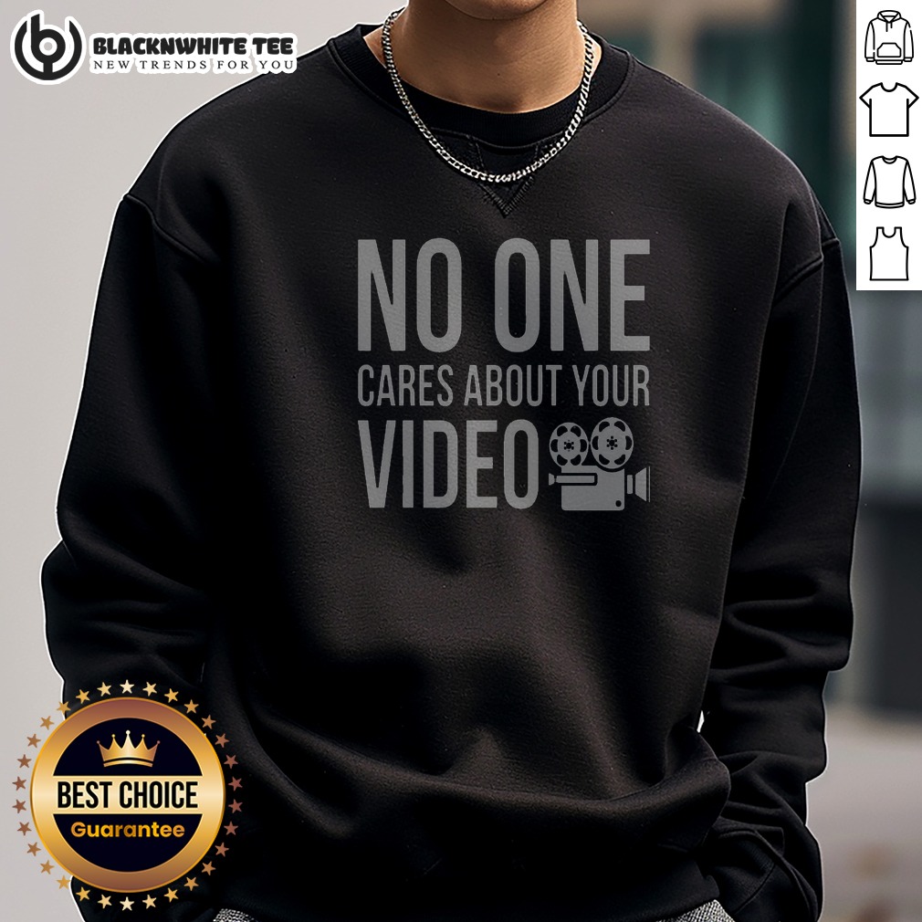 Top Nice No One Cares About Your Video Shirt - Image 5
