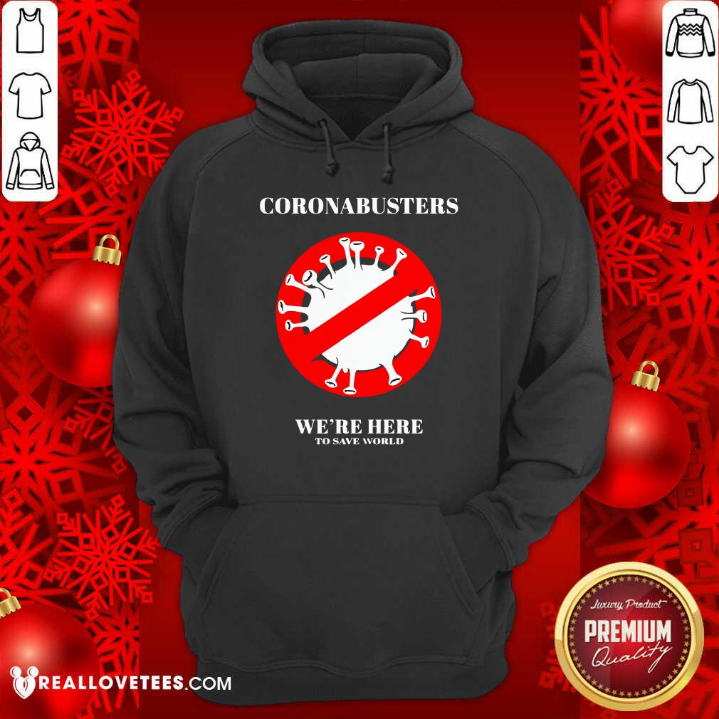 Nice Coronabusters We’re Here To Save World Shirt - Image 4