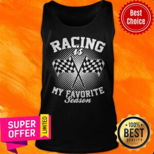 Alternative view of Top Racing Is My Favorite Season Shirt