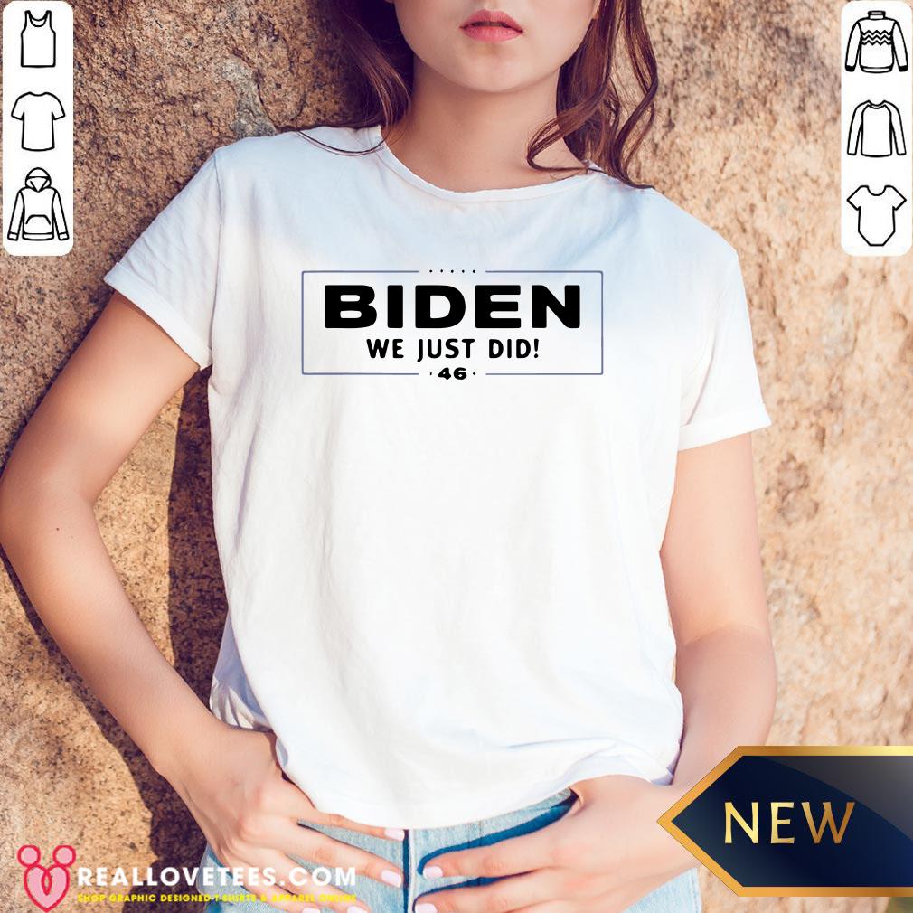 Awesome Biden We Just Did Stars Election Shirt - Image 5
