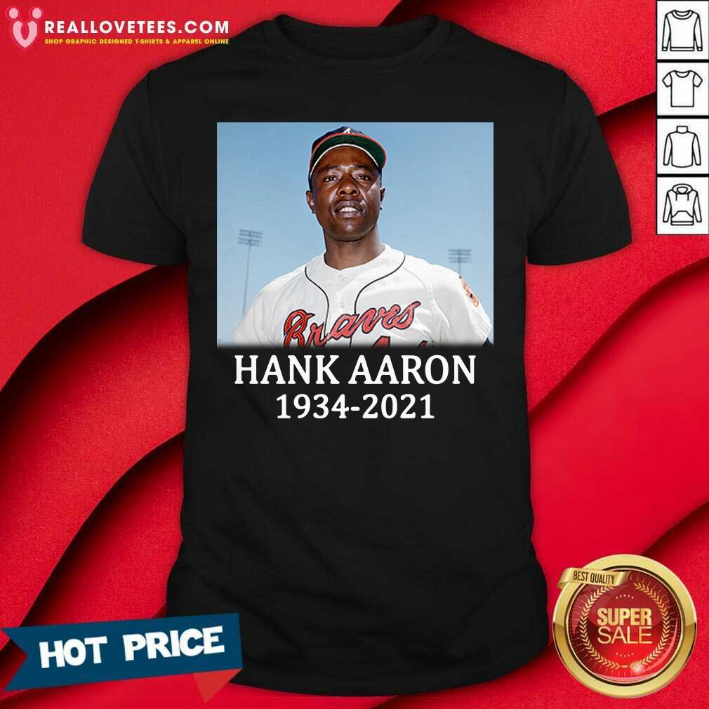 Official Rip Hank Aaron Atlanta Braves 1934 2021 Shirt