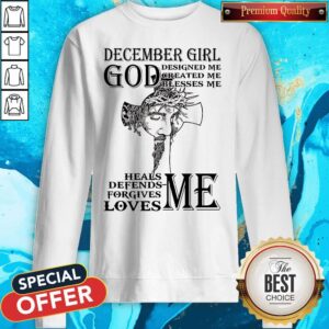 Alternative view of December Girl God Designed Me Created Me Blesses Me Heals Defends Forgives Loves Me Heals Defends Forgives Loves Me Jesus Shirt