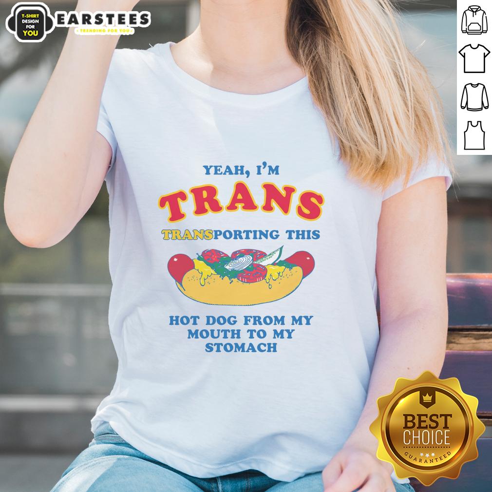 Funny Yeah I'm Trans Transporting This Hot Dog From My Mouth To My Stomach T-Shirt - Image 3