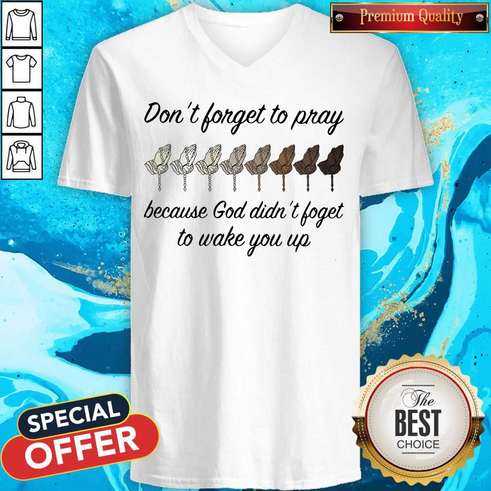 Don't Forget To Pray Because God Didn't Forget To Wake You Up Shirt - Image 4