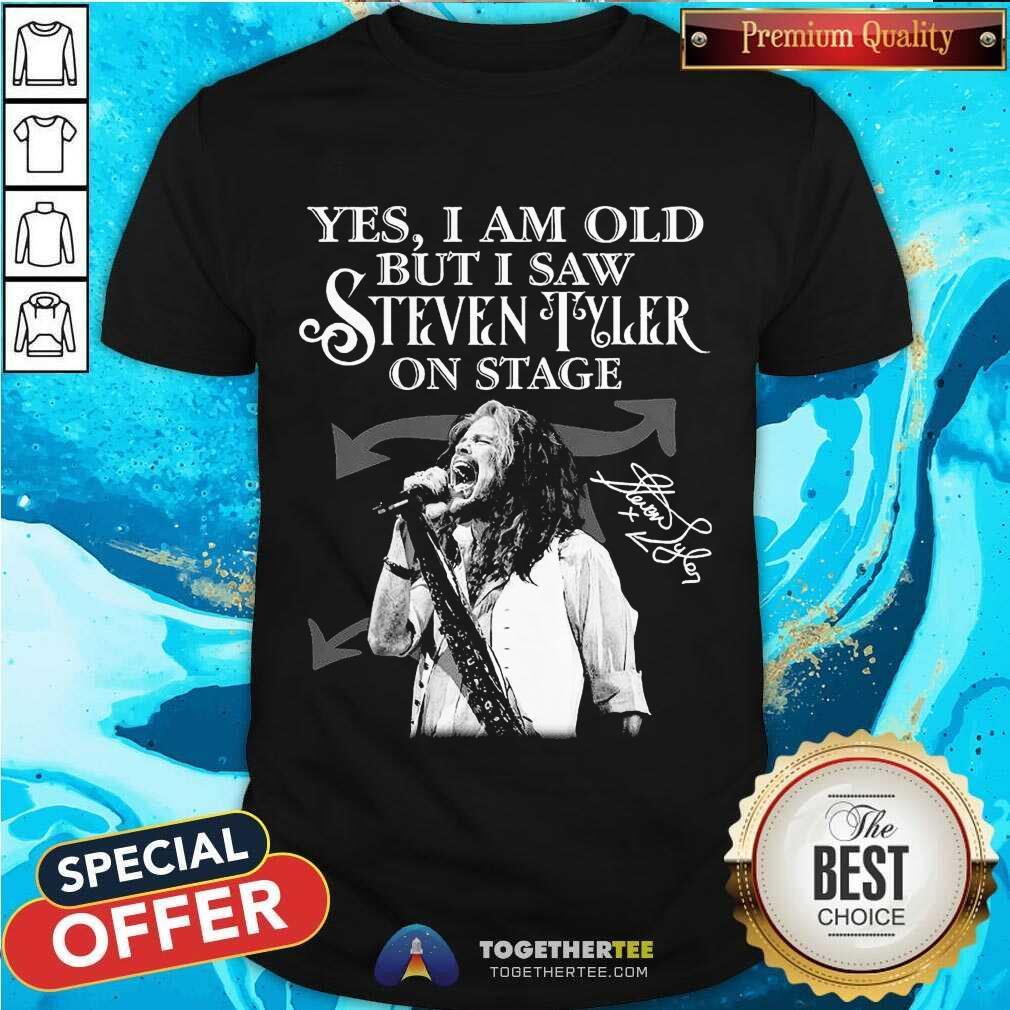 Funny Yes I Am Old But I Saw Steven Tyler On Stage Signatures Shirt