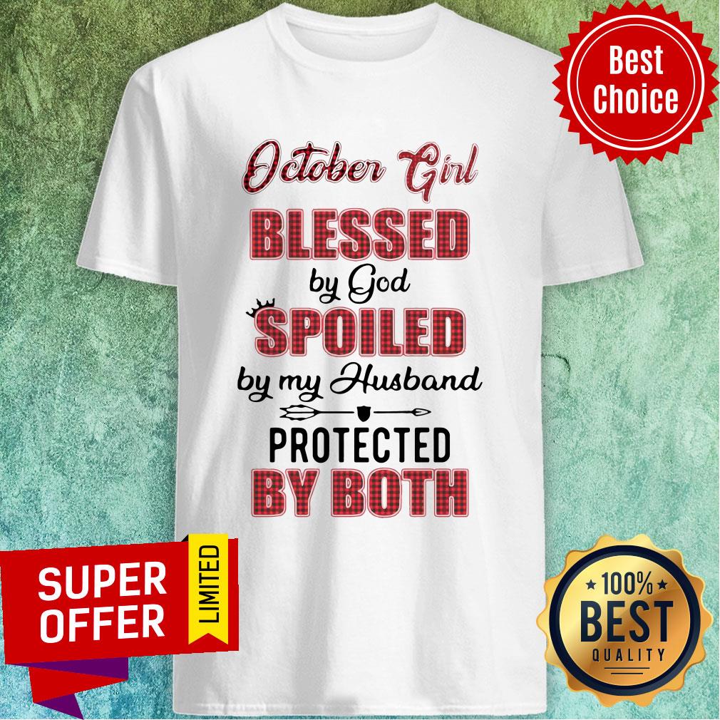 October Girl Blessed By God Spoiled By My Husband Protected By Both Shirt