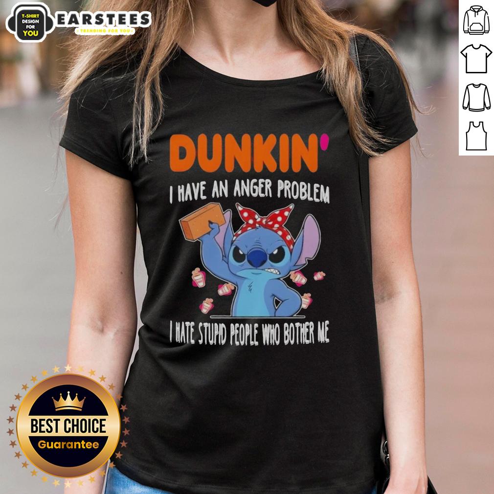 Cute Stitch X Dunkin' I Have An Anger Problem I Hate Stupid People Who Bother Me T-Shirt - Image 3