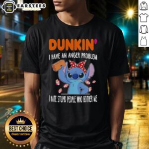 Cute Stitch X Dunkin' I Have An Anger Problem I Hate Stupid People Who Bother Me T-Shirt