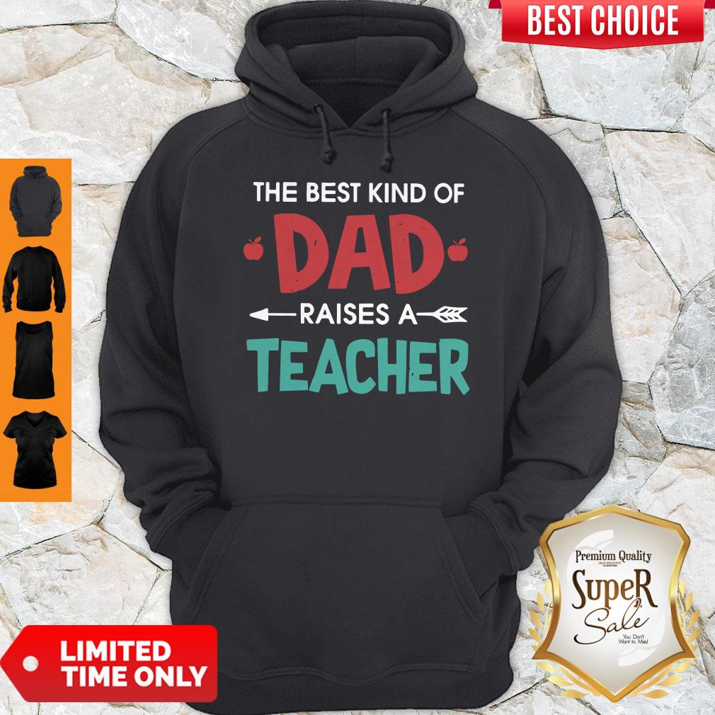 Official The Best Kind Of Dad Raises A Teacher Shirt - Image 2
