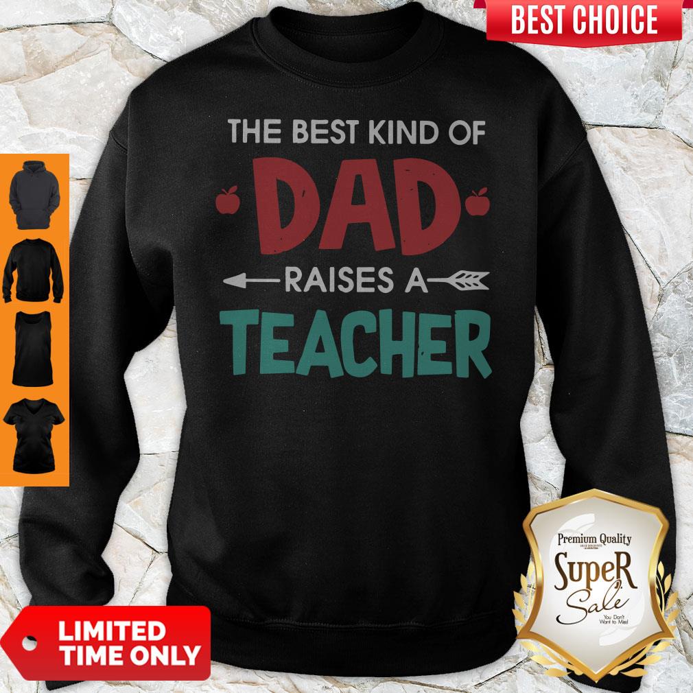 Official The Best Kind Of Dad Raises A Teacher Shirt - Image 5