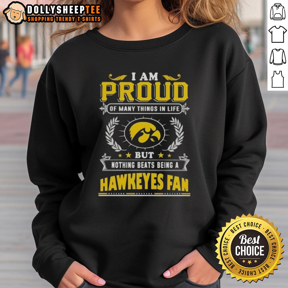 Official I Am Proud Of Many Things In Life But Nothing Beats Being A Iowa Hawkeyes Fan T-Shirt - Image 4