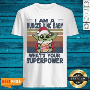 Nice Christmas Santa Baby Yoda Hug Burger King I Am A Whats Your Superpower Vintage Shirt