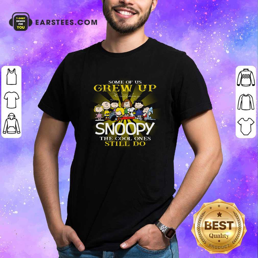 Premium The Peanuts Some Of Us Grew Up Watching Snoopy The Cool Ones Still Do Shirt