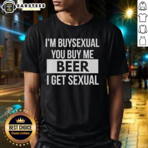 Funny I'm Buysexual You Buy Me Beer I Get Sexual T-Shirt