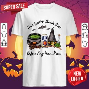Millercoors Miller Lite Can This Witch Needs Beer Before Any Hocus Pocus Shirt